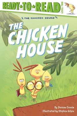 Image for The Chicken House: Ready-to-Read Level 2 (The Chicken Squad) The Chicken House: Ready-to-Read Level 2 (The Chicken Squad)