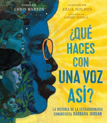 Qu haces con una voz as (What Do You Do with a Voice Like That): La historia de la extraordinaria congresista Barbara Jordan (Spanish Edition)