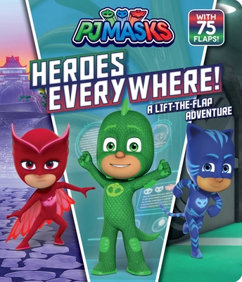 Image for Heroes Everywhere!: A Lift-the-Flap Adventure (PJ Masks) Heroes Everywhere!: A Lift-the-Flap Adventure (PJ Masks)