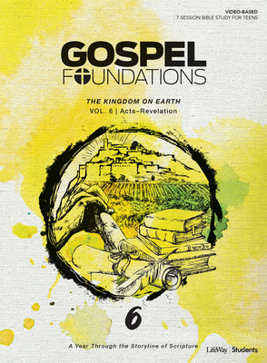 Gospel Foundations for Students: Volume 6 - The Kingdom on Earth (Volume 6)