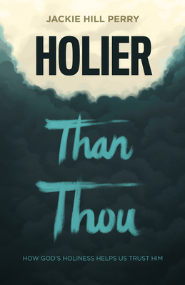 Holier Than Thou: How God's Holiness Helps Us Trust Him