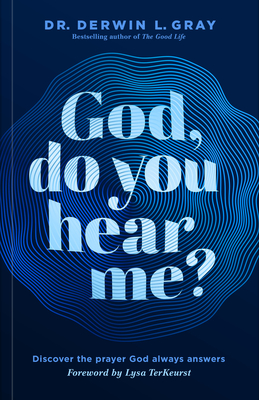 God, Do You Hear Me: Discover the Prayer God Always Answers