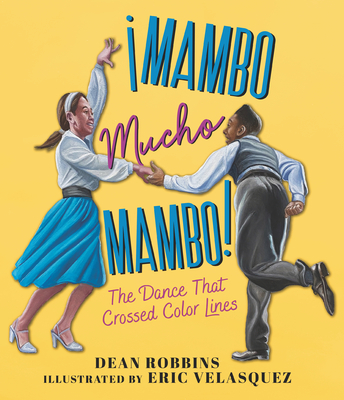 Image for Mambo Mucho Mambo! the Dance That Crossed Color Lines Mambo Mucho Mambo! the Dance That Crossed Color Lines
