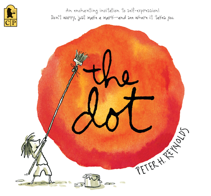 The Dot: (A Creative Growth Storybook Boosting Confidence, Artistic Expression, and Emotional Intelligence Through Imagination - For Kids Ages 5-9 in Grades 1-4) (Creatrilogy)