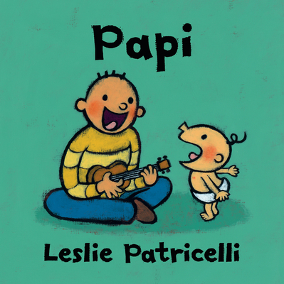 Papi: (A Heartwarming Story of Father-Child Bonding for Babies and Toddlers) (Leslie Patricelli Board Books) (Spanish Edition)