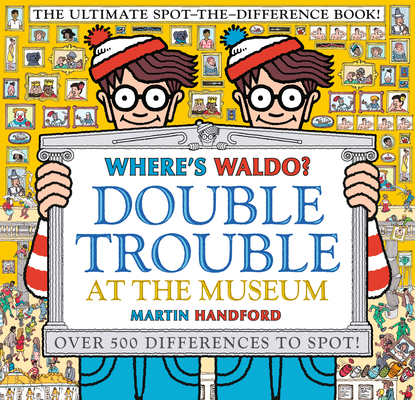 Where's Waldo Double Trouble at the Museum: The Ultimate Spot-the-Difference Book!