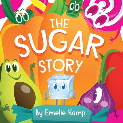 Image for The Sugar Story: Why Too Much Sugar Is Bad For You The Sugar Story: Why Too Much Sugar Is Bad For You