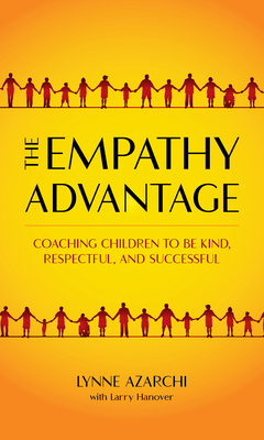 Image for The Empathy Advantage: Coaching Children to Be Kind, Respectful, and Successful