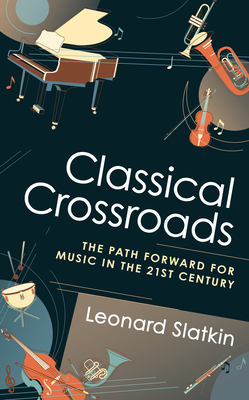 Classical Crossroads: The Path Forward for Music in the 21st Century