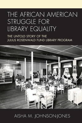 African American Struggle for Library Equality: The Untold Story of the Julius Rosenwald Fund Library Program