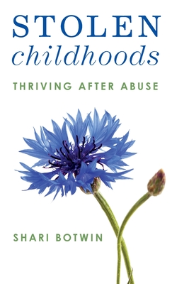 Stolen Childhoods: Thriving After Abuse