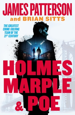 HOLMES, MARPLE & POE: THE GREATEST CRIME-SOLVING TEAM OF THE TWENTY-FIRST CENTURY