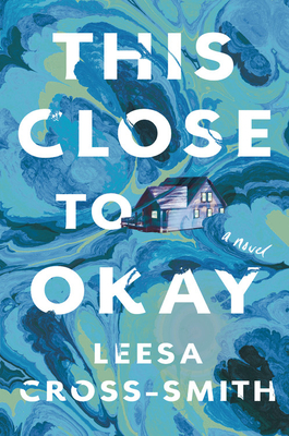 This Close to Okay: A Novel