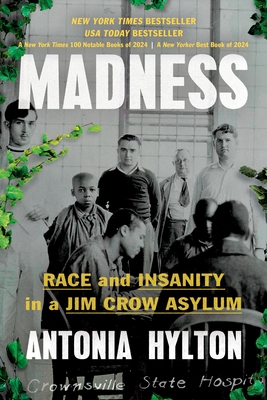 Madness: Race and Insanity in a Jim Crow Asylum