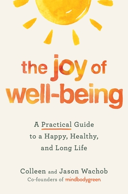 The Joy of Well-Being: A Practical Guide to a Happy, Healthy, and Long Life