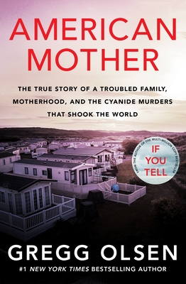 American Mother: The True Story of a Troubled Family, Motherhood, and the Cyanide Murders That Shook the World