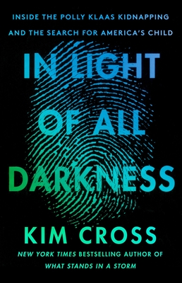 In Light of All Darkness: Inside the Polly Klaas Kidnapping and the Search for America's Child