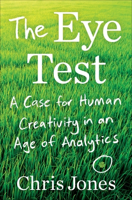 Eye Test: A Case for Human Creativity in the Age of Analytics