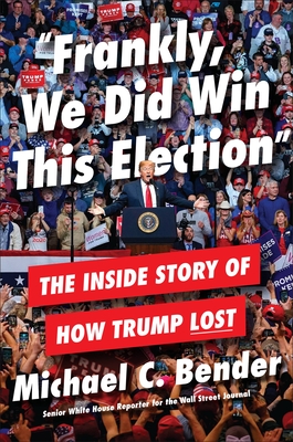 Image for Frankly, We Did Win This Election: The Inside Story of How Trump Lost