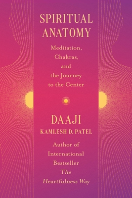 Spiritual Anatomy: Meditation, Chakras, and the Journey to the Center