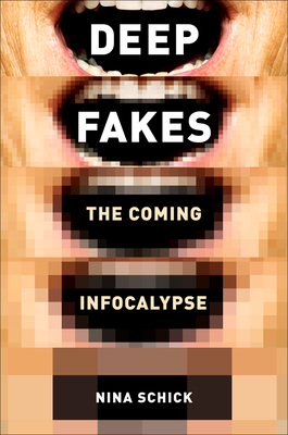 Deepfakes: The Coming Infocalypse