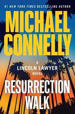 Resurrection Walk: A Lincoln Lawyer Novel