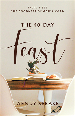Image for The 40-Day Feast: Taste and See the Goodness of God's Word