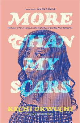 More Than My Scars: The Power of Perseverance, Unrelenting Faith, and Deciding What Defines You