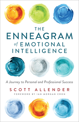Image for The Enneagram of Emotional Intelligence: A Journey to Personal and Professional Success (Chart a Personality-Specific Path Toward EQ & Emotional Health for All 9 Personality Types)