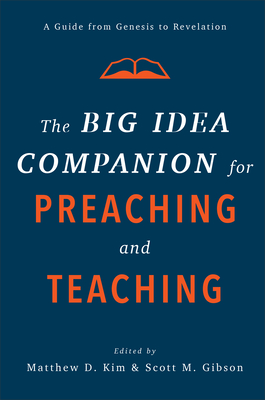 Image for The Big Idea Companion for Preaching and Teaching: A Guide from Genesis to Revelation