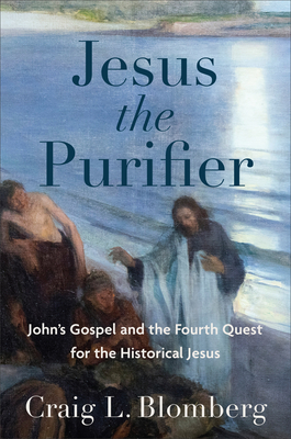 Image for Jesus the Purifier: John's Gospel and the Fourth Quest for the Historical Jesus