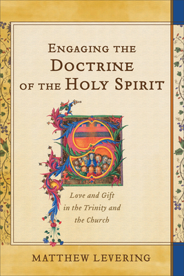 Image for Engaging the Doctrine of the Holy Spirit: Love and Gift in the Trinity and the Church
