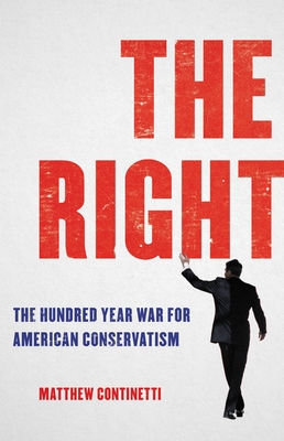 Image for The Right: The Hundred-Year War for American Conservatism