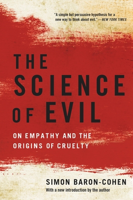 Science of Evil: On Empathy and the Origins of Cruelty