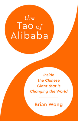 The Tao of Alibaba: Inside the Chinese Digital Giant That Is Changing the World