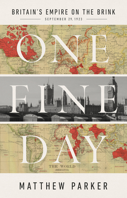 One Fine Day: Britain's Empire On The Brink - September 29, 1923