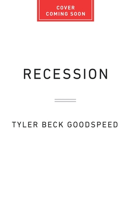 Image for Recession: The Real Reasons Economies Shrink and What to Do about It Recession: The Real Reasons Economies Shrink and What to Do about It