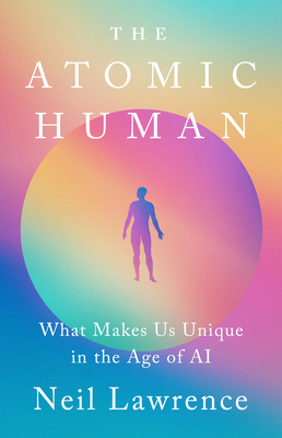 Atomic Human: What Makes Us Unique in the Age of AI