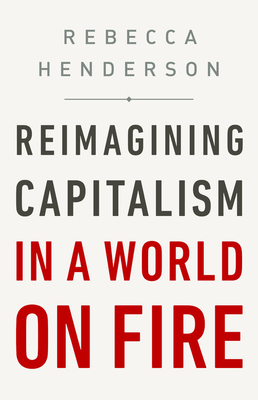 Image for Reimagining Capitalism in a World on Fire Reimagining Capitalism in a World on Fire