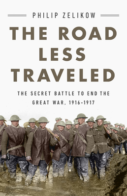 Image for The Road Less Traveled: The Secret Battle to End the Great War, 1916-1917
