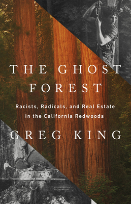 Image for The Ghost Forest: Racists, Radicals, and Real Estate in the California Redwoods