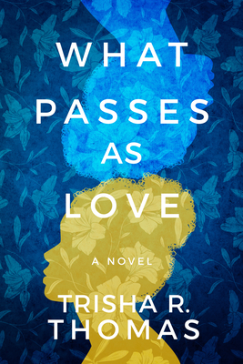 Image for What Passes as Love: A Novel What Passes as Love: A Novel