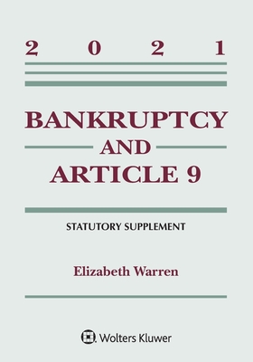 Bankruptcy and Article 9: 2021 Statutory Supplement (Supplements)