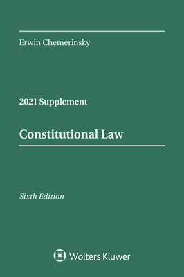 Constitutional Law, Sixth Edition: 2021 Case Supplement (Supplements)