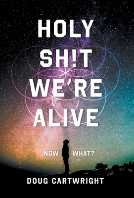 Holy Sh!t We're Alive: Now What