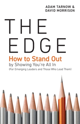 The Edge: How to Stand Out by Showing Youre All In (For Emerging Leaders and Those Who Lead Them)