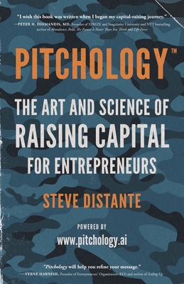 Pitchology: The Art & Science of Raising Capital for Entrepreneurs