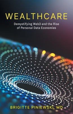 Wealthcare: Demystifying Web3 and the Rise of Personal Data Economies