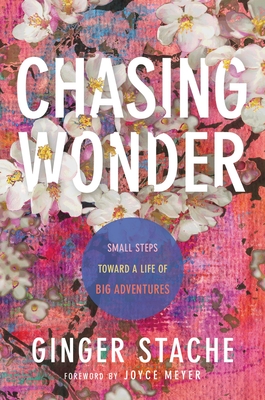 Image for Chasing Wonder: Small Steps Toward a Life of Big Adventures Chasing Wonder: Small Steps Toward a Life of Big Adventures