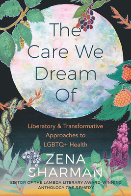 Care We Dream of: Liberatory and Transformative Approaches to LGBTQ+ Health